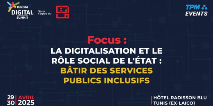 النسخة التاسعة من قمة تونس الرقمية تحت شعار “الرقمنة لتعزيز الدور الاجتماعي للدولة وبناء خدمات عمومية شاملة”