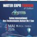 “تحت إشراف وزارة الفلاحة: WATER EXPO TUNISIA 6 حدث دولي يجمع الخبراء ويطرح حلولاً مبتكرة لمستقبل المياه”